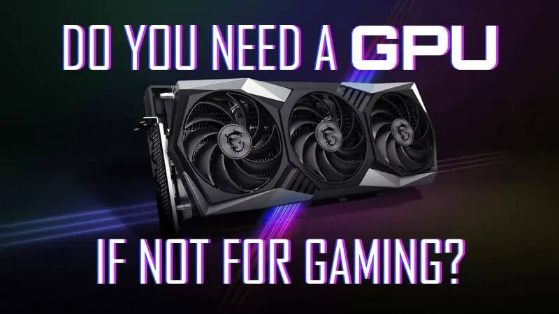 Do I need a dedicated GPU